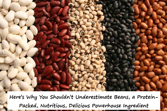 Here’s Why You Shouldn’t Underestimate Beans, a Protein-Packed, Nutritious, Delicious Powerhouse Ingredient