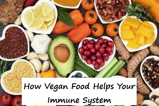 How Vegan Food Helps Your Immune System