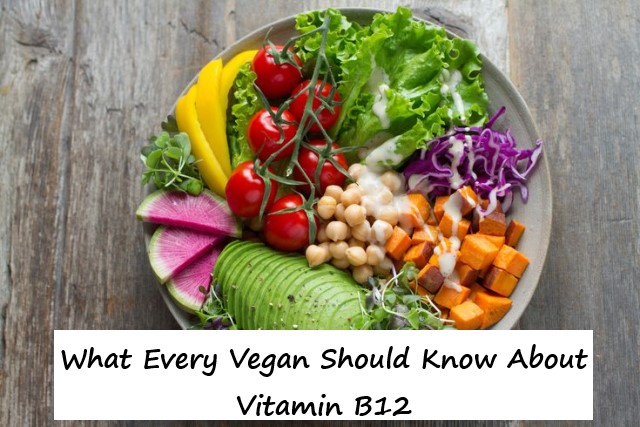 What Every Vegan Should Know About Vitamin B12